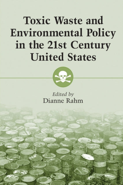 Book cover of: Toxic Waste and Environmental Policy in the 21st Century United States. By: Dianne Rahm