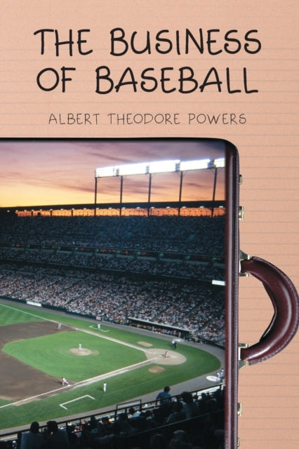 Book cover of: Business of Baseball. By: Albert Theodore Powers