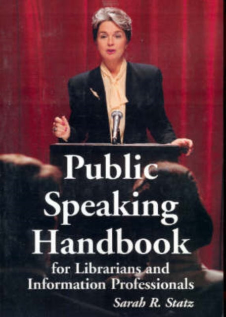 Book cover of: Public Speaking Handbook for Librarians and Information Professionals