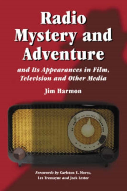 Book cover of: Radio Mystery and Adventure and Its Appearances in Film, Television and Other Media. By: Jim Harmon