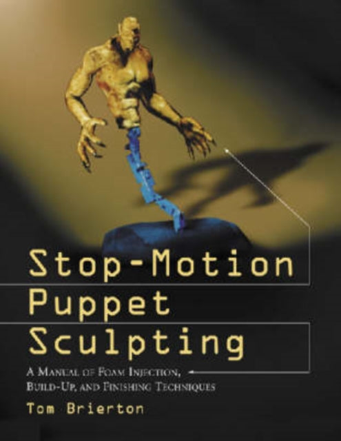 Book cover of: Stop-Motion Puppet Sculpting. By: Tom Brierton