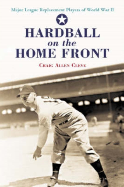 Book cover of: Hardball on the Home Front. By: Craig Allen Cleve
