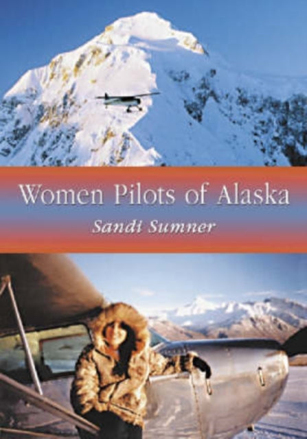 Book cover of: Women Pilots of Alaska. By: Sandi Sumner