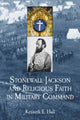 Book cover of: Stonewall Jackson and Religious Faith in Military Command