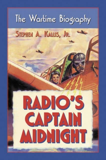Book cover of: Radio's Captain Midnight. By: Stephen A., Jr. Kallis