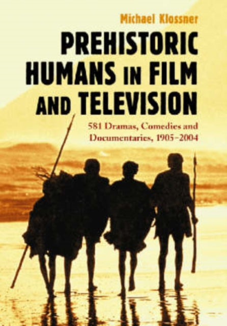 Book cover of: Prehistoric Humans in Film and Television. By: Michael Klossner