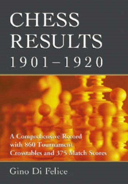 Book cover of: Chess Results, 1901-1920. By: Gino Di Felice
