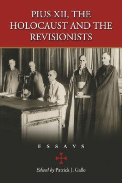 Book cover of: Pius XII, the Holocaust and the Revisionists. By: Patrick J. Gallo