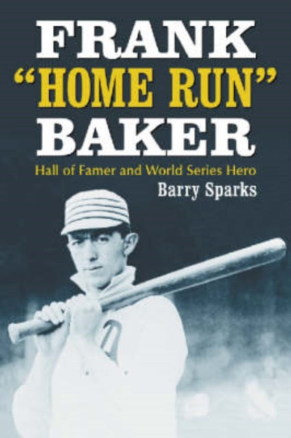 Book cover of: Frank "Home Run" Baker. By: Barry Sparks