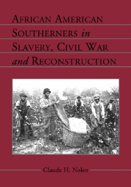 Book cover of: African American Southerners in Slavery, Civil War and Reconstruction. By: Claude H. Nolen