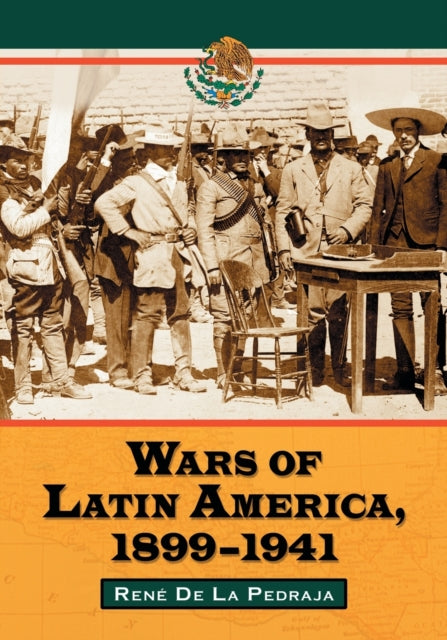 Book cover of: Wars of Latin America, 1899-1941. By: Rene De LA Pedraja Toman