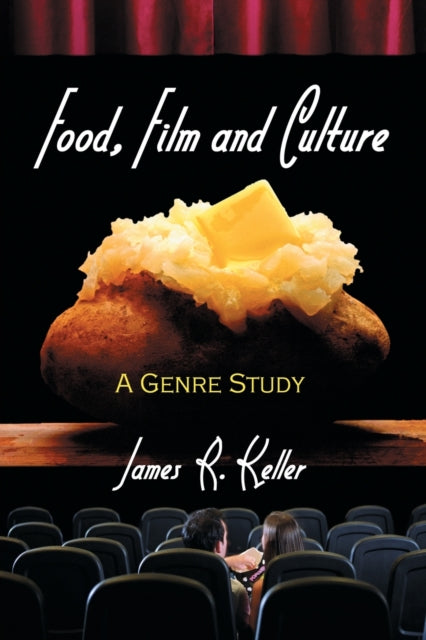 Book cover of: Food, Film and Culture. By: James R. Keller