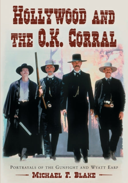 Book cover of: Hollywood and the O.K. Corral. By: Michael F. Blake