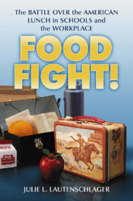 Book cover of: Food Fight!. By: Julie L. Lautenschlager