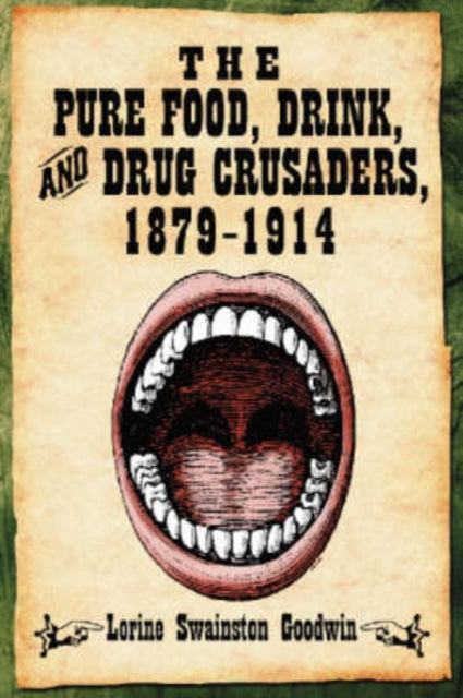 Book cover of: Pure Food, Drink, and Drug Crusaders, 1879-1914. By: Lorine Swainston Goodwin