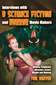 Book cover of: Interviews with B Science Fiction and Horror Movie Makers. By: Tom Weaver