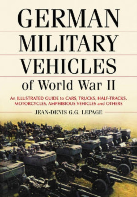 Book cover of: German Military Vehicles of World War II. By: Jean-Denis Lepage, Jean-Dennis G. G. Lepage