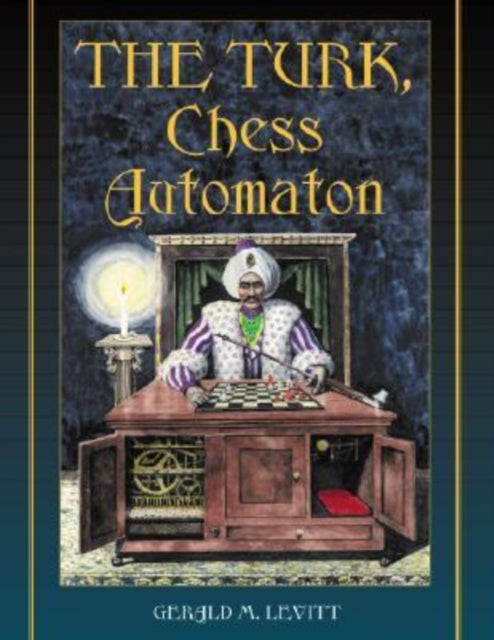 Book cover of: Turk, Chess Automaton. By: Gerald M. Levitt