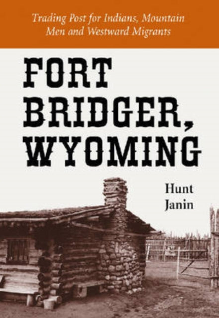 Book cover of: Fort Bridger, Wyoming. By: Hunt Janin