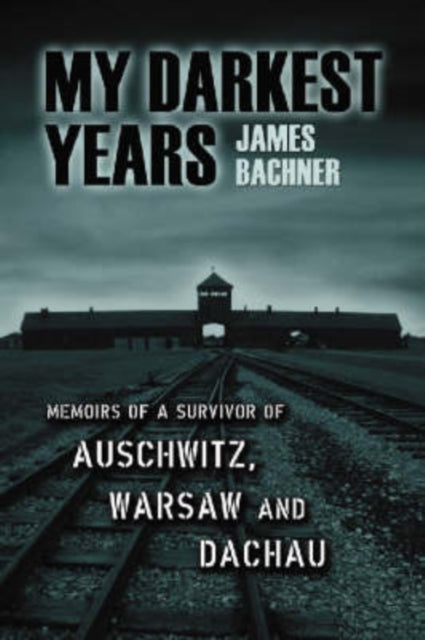 Book cover of: My Darkest Years. By: James Bachner