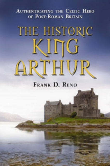 Book cover of: Historic King Arthur. By: Frank D. Reno