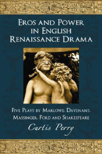 Book cover of: Eros and Power in English Renaissance Drama