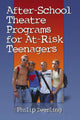 Book cover of: After-School Theatre Programs for At-Risk Teenagers. By: Philip Zwerling