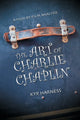 Book cover of: Art of Charlie Chaplin. By: Kyp Harness