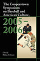 Book cover of: Cooperstown Symposium on Baseball and American Culture, 2005-2006. By: William M. Simons