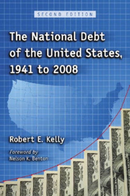 Book cover of: National Debt of the United States, 1941 to 2008, 2d ed.. By: Robert E. Kelly