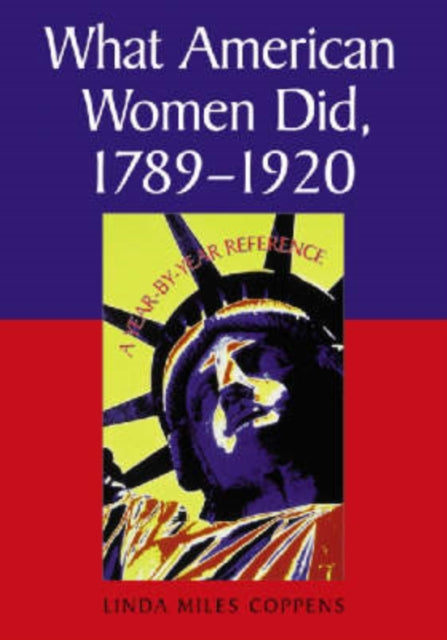 Book cover of: What American Women Did, 1789-1920. By: Linda Miles Coppens