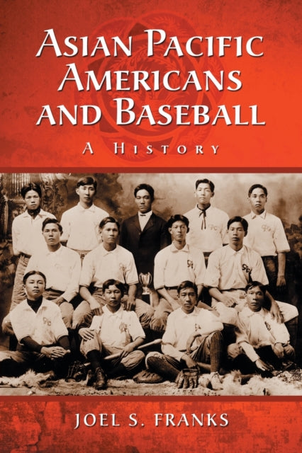 Book cover of: Asian Pacific Americans and Baseball. By: Joel S. Franks