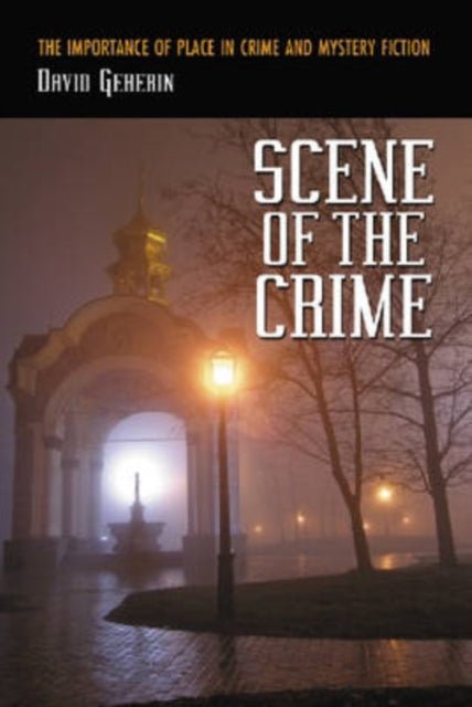Book cover of: Scene of the Crime. By: David Geherin