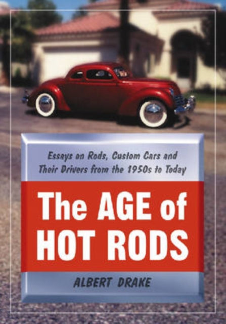 Book cover of: Age of Hot Rods. By: Albert Drake