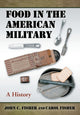 Book cover of: Food in the American Military. By: Fisher, John C.