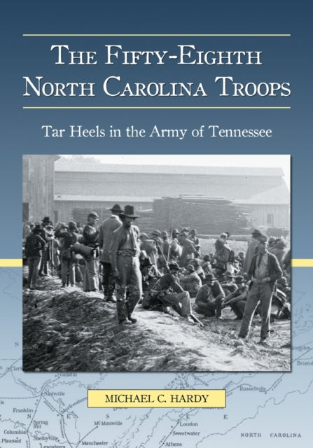 Book cover of: Fifty-Eighth North Carolina Troops. By: Michael C. Hardy