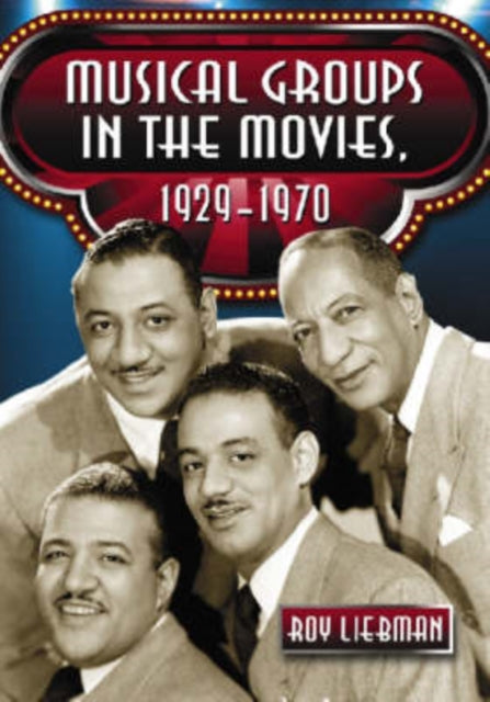 Book cover of: Musical Groups in the Movies, 1929-1970. By: Roy Liebman