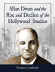 Book cover of: Allan Dwan and the Rise and Decline of the Hollywood Studios. By: Frederic Lombardi