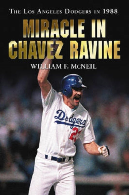 Book cover of: Miracle in Chavez Ravine. By: William McNeil