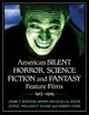 Book cover of: American Silent Horror, Science Fiction and Fantasy Feature Films, 1913-1929. By: John T. Soister