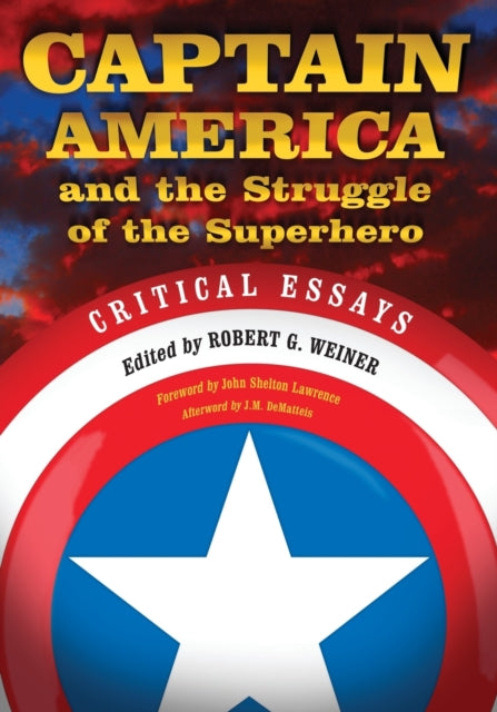 Book cover of: Captain America and the Struggle of the Superhero. By: Robert G. Weiner