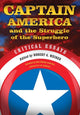 Book cover of: Captain America and the Struggle of the Superhero. By: Robert G. Weiner