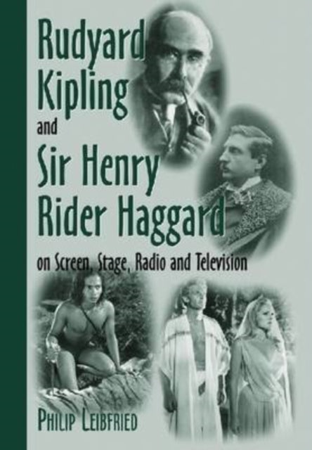 Book cover of: Rudyard Kipling and Sir Henry Rider Haggard on Screen, Stage, Radio and Television. By: Philip Leibfried