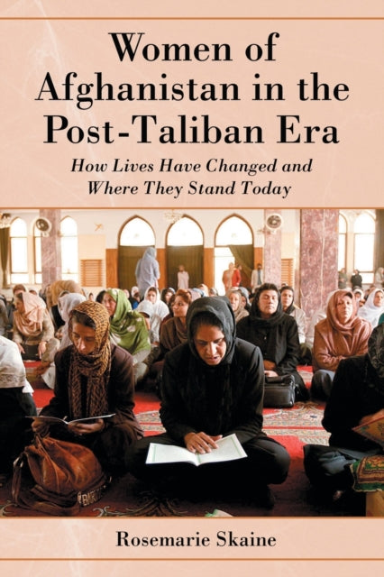 Book cover of: Women of Afghanistan in the Post-Taliban Era. By: Rosemarie Skaine