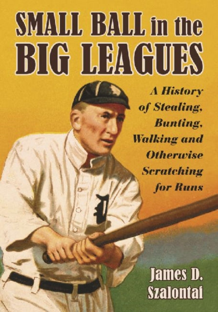 Book cover of: Small Ball in the Big Leagues. By: James Szalontai