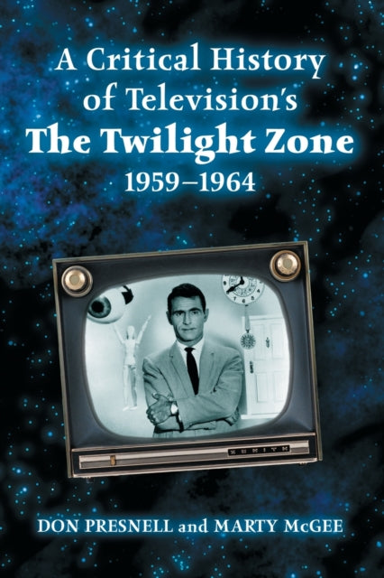 Book cover of: Critical History of Television's The Twilight Zone, 1959-1964. By: Don Presnell