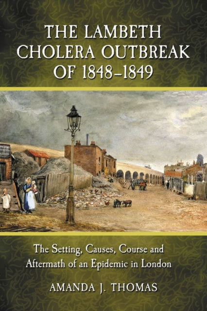 Book cover of: Lambeth Cholera Outbreak of 1848-1849. By: Amanda J. Thomas