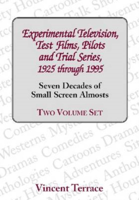Book cover of: Experimental Television, Test Films, Pilots and Trial Series, 1925 through 1995. By: Vincent Terrace