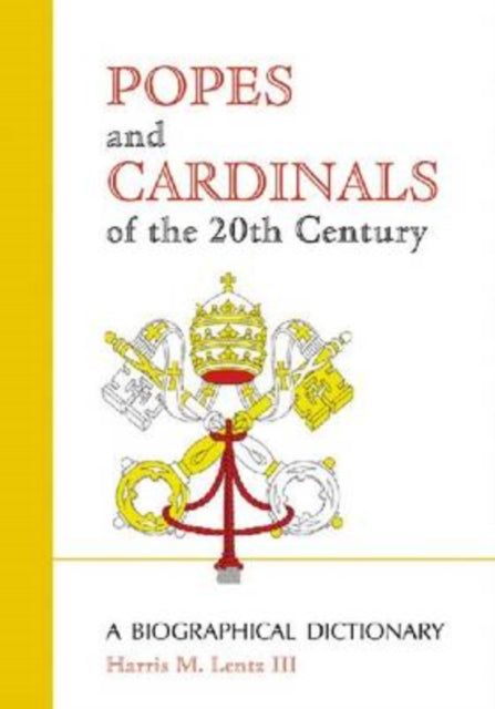 Book cover of: Popes and Cardinals of the 20th Century. By: Harris M., III Lentz