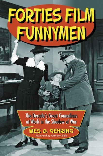 Book cover of: Forties Film Funnymen. By: Wes D. Gehring
